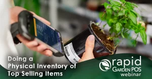 A person scans a barcode on a potted plant with a mobile handheld device. Text: "Doing a Physical Inventory of Top Selling Items" --A Rapid Garden POS webinar