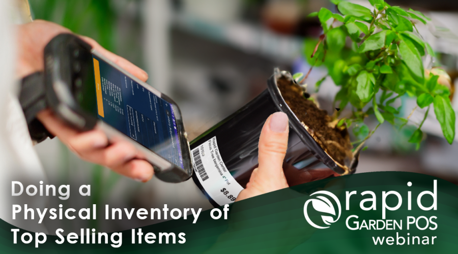 A person scans a barcode on a potted plant with a mobile handheld device. Text: "Doing a Physical Inventory of Top Selling Items" --A Rapid Garden POS webinar