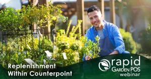 An employee of a garden center is crouching near his plants and smiling at the camera. Text: "Replenishment Within Counterpoint" -- A Rapid Garden POS webinar