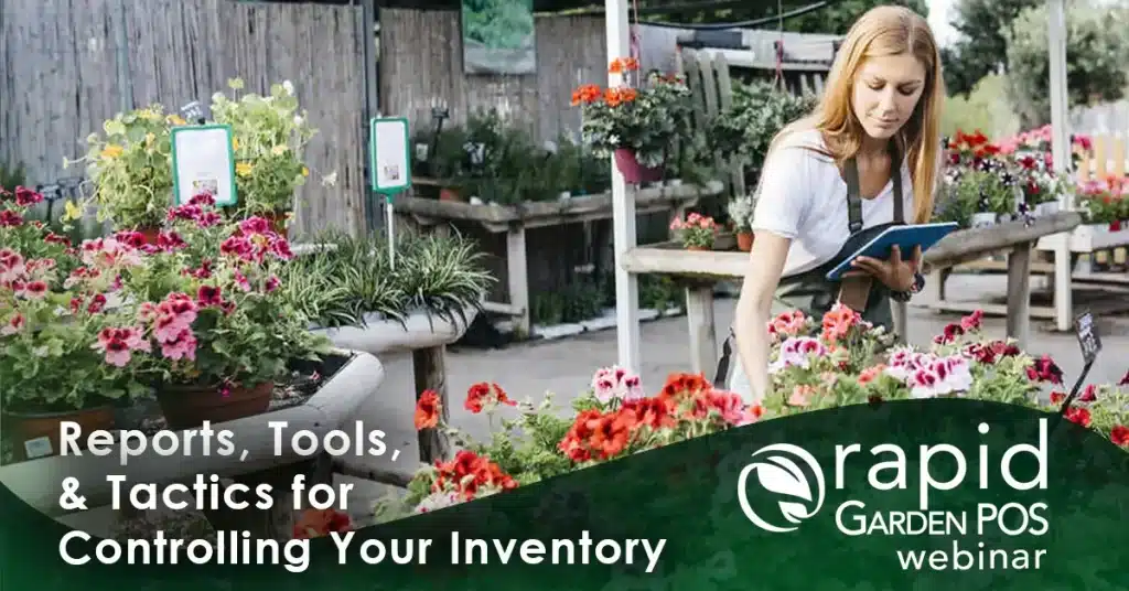 A woman with a tablet inspects potted plants in a garden center. Text: "Reports, Tools, & Tactics for Controlling Your Inventory" -- A Rapid Garden POS webinar.