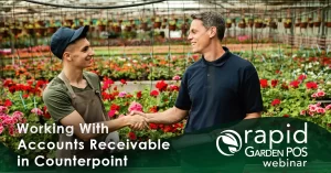 A man in a casual polo shirt is shaking hands with a garden center employee in a garden center. Text: "Working With Accounts Receivable in Counterpoint" -- A Rapid Garden POS webinar