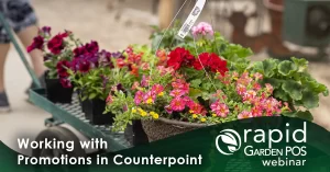 A garden center worker pulls a cart filled with colorful potted flowers and plants. Text: "Working with Promotions in Counterpoint" -- A Rapid Garden POS webinar.
